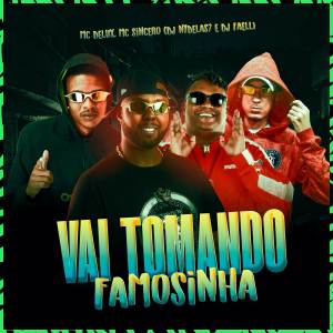Mc Delux的專輯Vai Tomando Famosinha