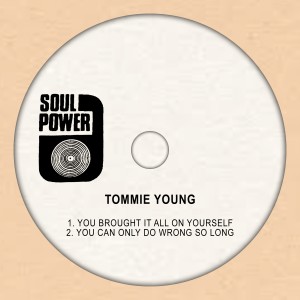 Tommie Young的專輯You Brought It All on Yourself / You Can Only Do Wrong so Long