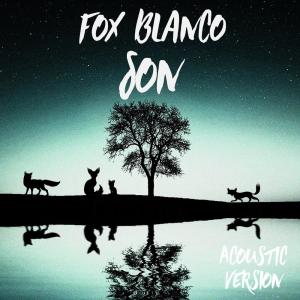 ดาวน์โหลดและฟังเพลง Son (Acoustic Version) (Acoustic) พร้อมเนื้อเพลงจาก Fox Blanco