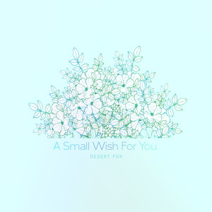 Album A Small Wish for You oleh Desert Fox