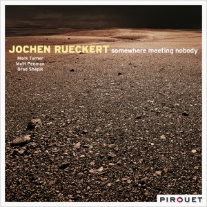 Album Somewhere Meeting Nobody from Jochen Rueckert
