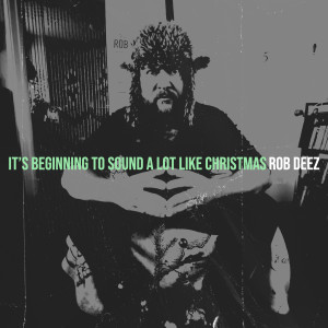 Album It’s Beginning to Sound a Lot Like Christmas from Rob Deez
