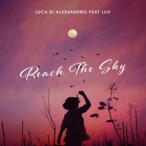 Luca Di Alessandro的專輯Reach The Sky (feat. LUV) [Radio Edit]