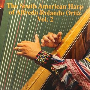 อัลบัม The South American Harp of Alfredo Rolando Ortiz, Vol. 2 ศิลปิน Alfredo Rolando Ortiz