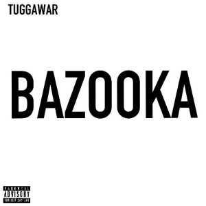 Tuggawar的專輯Bazooka (Explicit)