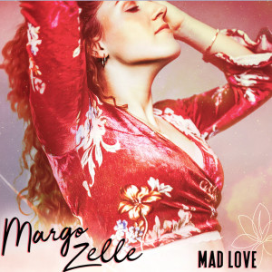 ดาวน์โหลดและฟังเพลง Mad Love พร้อมเนื้อเพลงจาก Margo Zelle