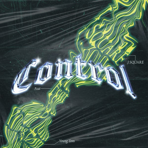 Listen to Control (feat. Young Tom) (Explicit) song with lyrics from J Square