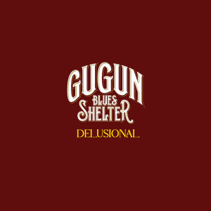 Delusional dari Gugun Blues Shelter