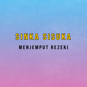 收聽Sinka Sisuka的Menjemput Rezeki歌詞歌曲