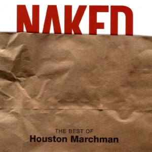 อัลบัม Naked: The Best of Houston Marchman ศิลปิน Houston Marchman