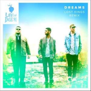 ดาวน์โหลดและฟังเพลง Dreams (Lost Kings Remix) พร้อมเนื้อเพลงจาก Life of Dillon