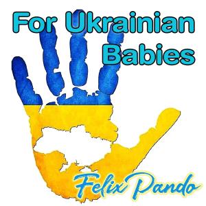 Felix Pando的專輯For Ukrainian Babies