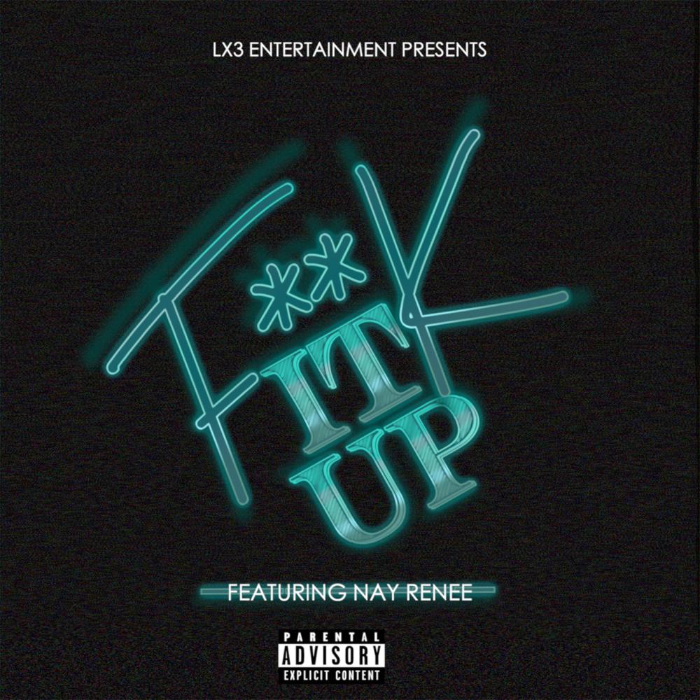 Fuck It Up(feat. Nay Renee) (Explicit)