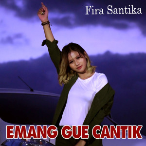 Dengarkan Emang Gue Cantik lagu dari Fira Santika dengan lirik