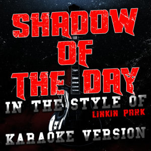 ดาวน์โหลดและฟังเพลง Shadow of the Day (In the Style of Linkin Park) [Karaoke Version] พร้อมเนื้อเพลงจาก Ameritz Audio Karaoke