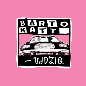 Album - ujdzie. (Explicit) from Barto Katt