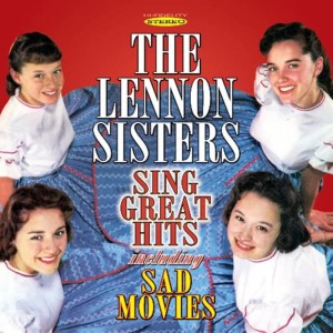 ดาวน์โหลดและฟังเพลง Sad Movies พร้อมเนื้อเพลงจาก The Lennon Sisters