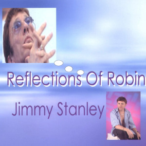 收聽Jimmy Stanley的Reflections of Robin歌詞歌曲