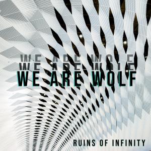 Dengarkan Ruins of Infinity lagu dari We Are Wolf dengan lirik