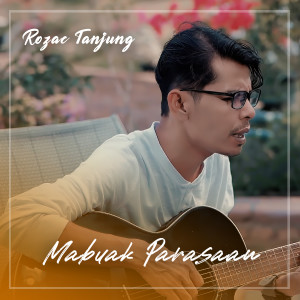Listen to MABUAK PARASAAN song with lyrics from Rozac Tanjung
