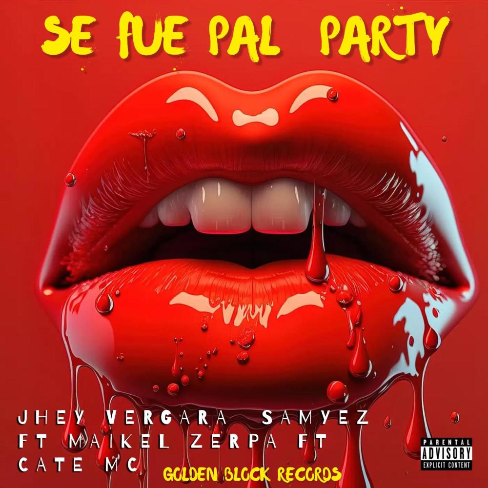 Se fue pal party (feat. Jhey Vergara, Samyez, Maikel Zerpa & Cate emsi) (Explicit)