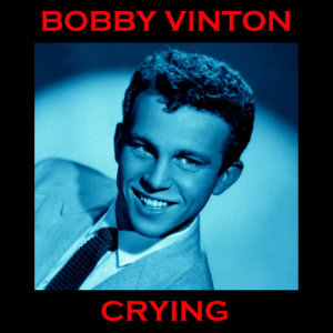 收聽Bobby Vinton的Crying歌詞歌曲