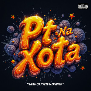 DJ SATI MARCONEX的專輯PT NA XOTA (Explicit)