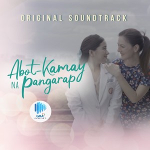 Album Abot-Kamay Na Pangarap (Original Soundtrack) from Maricris Garcia-Cruz