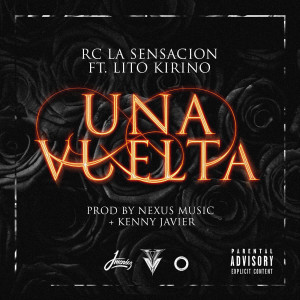 Listen to Una Vuelta (feat. Lito Kirino) (Explicit) song with lyrics from Rc La Sensacion