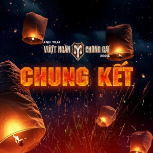 Various Artists的專輯Anh Trai Vượt Ngàn Chông Gai 2024 - Chung Kết