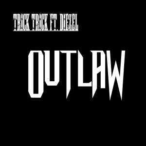 ดาวน์โหลดและฟังเพลง Outlaw (feat. Diezel) (Explicit) พร้อมเนื้อเพลงจาก Trick Trick