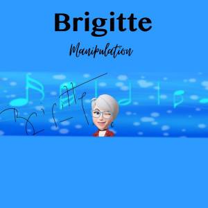 Listen to Manipulation (Explicit) song with lyrics from Brigitte