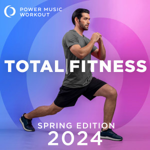 Power Music Workout的專輯2024 Total Fitness - Spring Edition