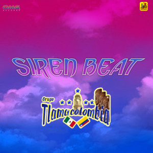 Dengarkan lagu Siren Beat nyanyian Grupo Tlamacolombia dengan lirik