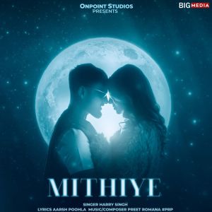 Listen to Mithiye song with lyrics from Harry Singh
