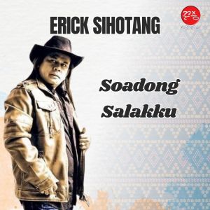 Soadong Salakku (Explicit) dari Erick Sihotang