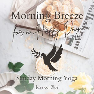 Morning Breeze for a Happy Day - Sunday Morning Yoga