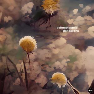 Listen to dandelions (the version to cry to) song with lyrics from Before The Fame
