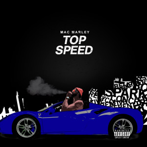 ดาวน์โหลดและฟังเพลง Top Speed (Explicit) พร้อมเนื้อเพลงจาก Mac Marley