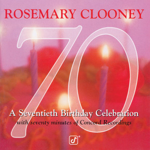 Rosemary Clooney的專輯70: A Seventieth Birthday Celebration