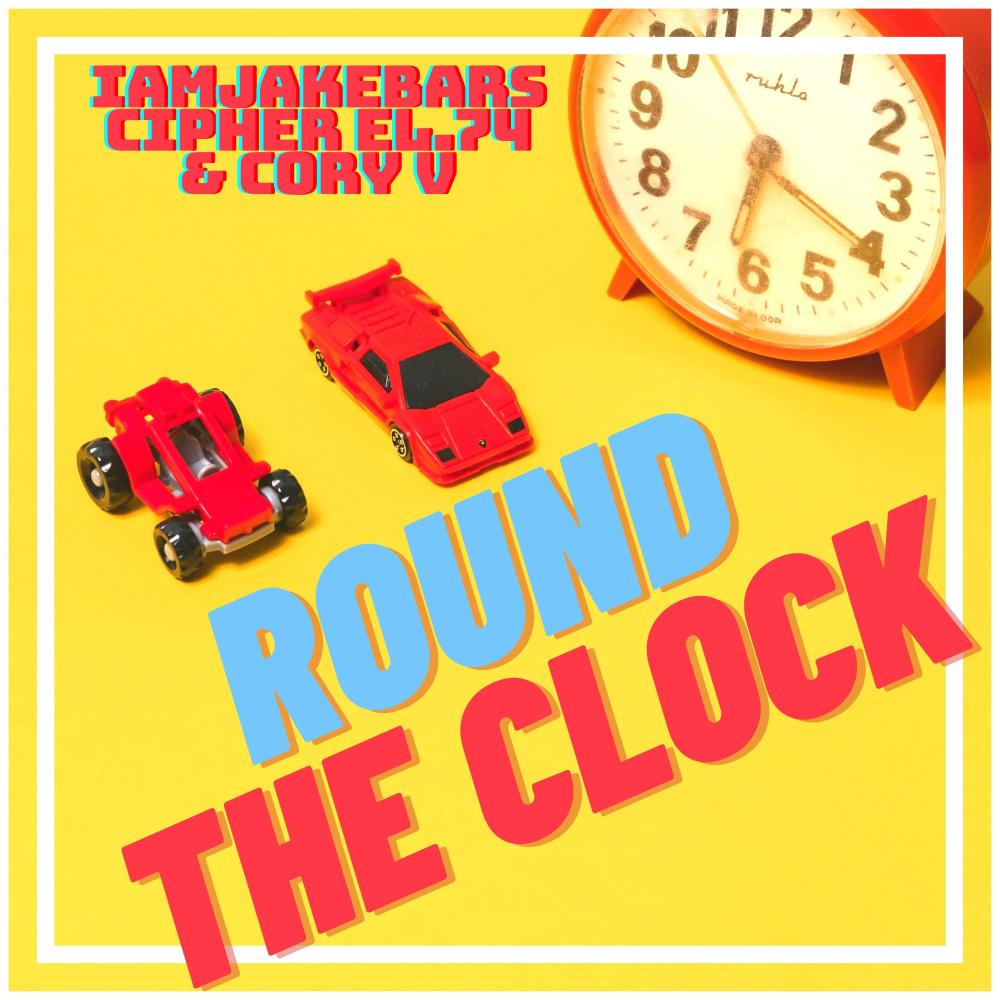Round The Clock (feat. Cipher EL.74 & Cory V) (Explicit)