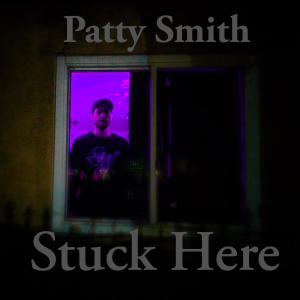 Patty Smith的專輯Stuck Here (Explicit)