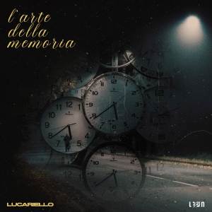 Listen to L'Arte Della Memoria song with lyrics from Lucariello