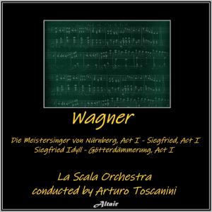 Album Wagner: Die Meistersinger von Nürnberg, Act I - Siegfried, Act I - Siegfried Idyll - Götterdämmerung, Act I (Live) from La Scala Orchestra
