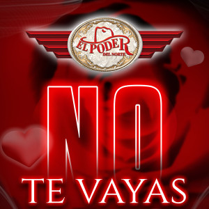 El Poder del Norte的專輯No Te Vayas
