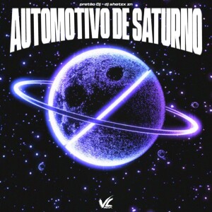 Album Automotivo de Saturno (Explicit) from DJ SHOTZX ZN