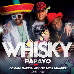 Album Whisky (feat. Osmani Garcia, Adonis MC & Maahez) oleh Papayo