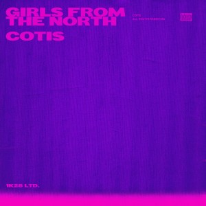 Dengarkan lagu Girls from the North (Explicit) nyanyian COTIS dengan lirik