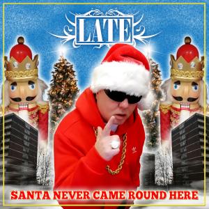 Album Santa Never Came Round Here (Explicit) from LATE