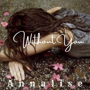 收聽Annalise的Without You歌詞歌曲